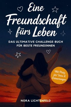Cover Eine Freundschaft fürs Leben: Das ultimative Challenge-Buch für beste Freundinnen - mit legendären Aufgaben für unvergessliche Erinnerungen