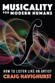 Musicality for Modern Humans: How To Listen Like An Artist (eBook, ePUB)