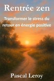 Rentrée zen, transformer le stress du retour en énergie positive (eBook, ePUB) Rentrée zen, transformer le stress du retour en énergie positive (eBook, ePUB)