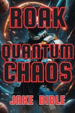 Roak: Quantum Chaos (Roak: Galactic Bounty Hunter, #6) (eBook, ePUB)