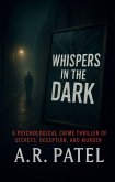 Whispers in the Dark: A Psychological Crime Thriller of Secrets, Deception, and Murder (eBook, ePUB)