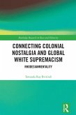 Connecting Colonial Nostalgia and Global White Supremacism (eBook, ePUB)
