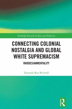 Connecting Colonial Nostalgia and Global White Supremacism (eBook, ePUB) - Bvirindi, Tawanda Ray