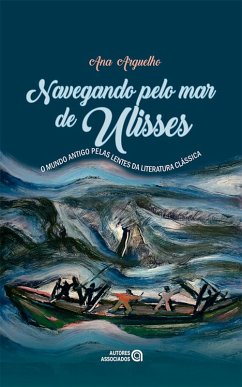 Nevegando pelo mar de Ulisses (eBook, ePUB) - Arguelho, Ana