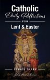Catholic Daily Reflections for Lent & Easter (Catholic Daily Reflections: Series Three, #2) (eBook, ePUB)