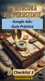 Google Ads: Guía Práctica (La Bitácora del Persistente, #3) (eBook, ePUB)