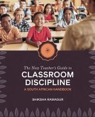 The New Teacher's Guide to Classroom Discipline: A South African Handbook (eBook, ePUB) The New Teacher's Guide to Classroom Discipline: A South African Handbook (eBook, ePUB)
