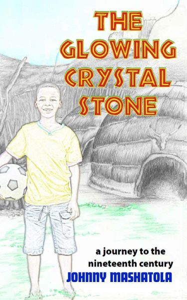 The Glowing Crystal Stone - A Journey to the Nineteenth Century (eBook, ePUB) The Glowing Crystal Stone - A Journey to the Nineteenth Century (eBook, ePUB)