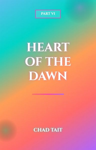 Heart of the Dawn: Part VI (eBook, ePUB)