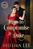 How to Compromise a Duke (The Wayward Dukes Alliance, #40) (eBook, ePUB)