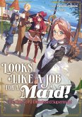 Looks like a Job for a Maid! The Tales of a Dismissed Supermaid: Volume 1 (eBook, ePUB)