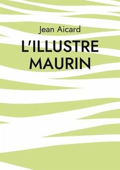 L'Illustre Maurin - Aicard, Jean L'Illustre Maurin - Aicard, Jean