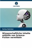 Wissenschaftliche Inhalte mithilfe von Science-Fiction vermitteln