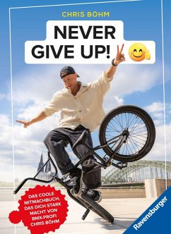 Cover Chris Böhm: Never give up! - Das coole Stark- und Mitmachbuch von BMX-Profi Chris Böhm
