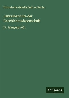 Jahresberichte der Geschichtswissenschaft - Berlin, Historische Gesellschaft Zu Jahresberichte der Geschichtswissenschaft - Berlin, Historische Gesellschaft Zu