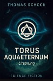 Torus Aquaeternum - Ursprung Torus Aquaeternum - Ursprung
