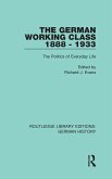 The German Working Class 1888 - 1933 The German Working Class 1888 - 1933