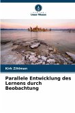 Parallele Entwicklung des Lernens durch Beobachtung Parallele Entwicklung des Lernens durch Beobachtung