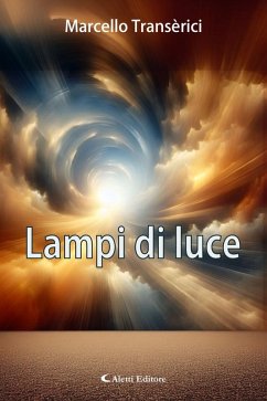 Lampi di luce (eBook, ePUB) - Transerici, Marcello