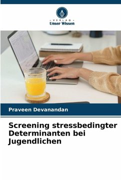 Screening stressbedingter Determinanten bei Jugendlichen - Devanandan, Praveen Screening stressbedingter Determinanten bei Jugendlichen - Devanandan, Praveen