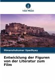 Entwicklung der Figuren von der Literatur zum Film Entwicklung der Figuren von der Literatur zum Film