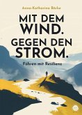 Mit dem Wind. Gegen den Strom. Mit dem Wind. Gegen den Strom.