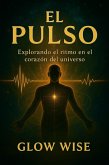 El Pulso by Glow Wise (eBook, ePUB)