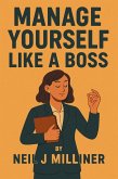 Manage Yourself Like a Boss (eBook, ePUB) Manage Yourself Like a Boss (eBook, ePUB)