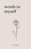 Words to Myself: Poems for Heartbreak, Healing, and Self-Love (eBook, ePUB)