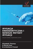 IRYGACJA ENDODONTYCZNA I NOWSZE METODY IRYGACJI IRYGACJA ENDODONTYCZNA I NOWSZE METODY IRYGACJI