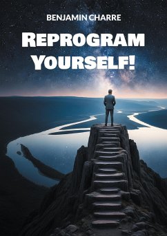 Reprogram Yourself! - Charre, Benjamin Reprogram Yourself! - Charre, Benjamin