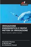 IRRIGAZIONE ENDODONTICA E NUOVI METODI DI IRRIGAZIONE IRRIGAZIONE ENDODONTICA E NUOVI METODI DI IRRIGAZIONE