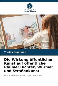 Cover Die Wirkung öffentlicher Kunst auf öffentliche Räume: Dichter, Würmer und Straßenkunst