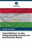 Tadschikistan in den Integrationsprozessen im eurasischen Raum