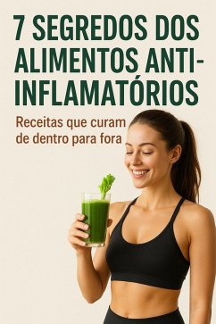 Cover 7 CEGREDOS DOS ALIMENTOS ANTI-INFLAMATORIOS: Receitas que curam de dentro para fora (eBook, ePUB)