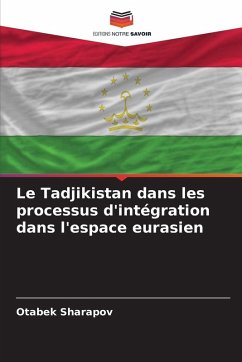 Cover Le Tadjikistan dans les processus d'intégration dans l'espace eurasien