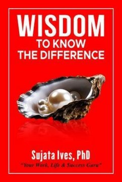 Wisdom To Know The Difference (eBook, ePUB) - Ives, Sujata Ives Wisdom To Know The Difference (eBook, ePUB) - Ives, Sujata Ives