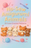 No-Sew Amigurumi Animals: 25 Cute Crochet Patterns for Beginners and Beyond (eBook, ePUB) No-Sew Amigurumi Animals: 25 Cute Crochet Patterns for Beginners and Beyond (eBook, ePUB)