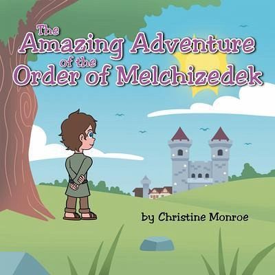 The Amazing Adventure of the Order of Melchizedek (eBook, ePUB) The Amazing Adventure of the Order of Melchizedek (eBook, ePUB)