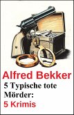5 Typische tote Mörder: 5 Krimis (eBook, ePUB) 5 Typische tote Mörder: 5 Krimis (eBook, ePUB)