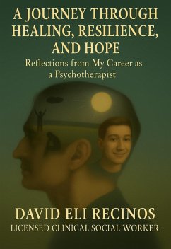 Cover A Journey Through Healing, Resilience, and Hope Reflections from My Career as a Psychotherapist (eBook, ePUB)