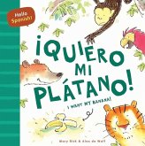 Hello Spanish! I Want My Banana! / ¡Quiero Mi Plátano! Hello Spanish! I Want My Banana! / ¡Quiero Mi Plátano!