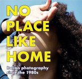 NO PLACE LIKE HOME. Italienische Fotografie seit den 1980er Jahren / Italian Photography since the 1980s NO PLACE LIKE HOME. Italienische Fotografie seit den 1980er Jahren / Italian Photography since the 1980s