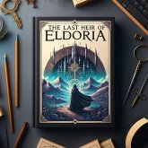 The Last Heir Of Eldoria (eBook, ePUB) The Last Heir Of Eldoria (eBook, ePUB)