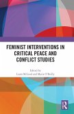 Feminist Interventions in Critical Peace and Conflict Studies Feminist Interventions in Critical Peace and Conflict Studies