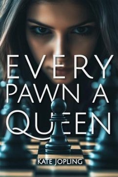 Every Pawn A Queen (eBook, ePUB) - Jopling, Kate Every Pawn A Queen (eBook, ePUB) - Jopling, Kate