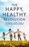 The Happy Healthy Revolution (eBook, ePUB) The Happy Healthy Revolution (eBook, ePUB)