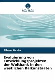 Evaluierung von Entwicklungsprojekten der Weltbank in den westlichen Balkanstaaten