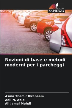 Nozioni di base e metodi moderni per i parcheggi - Ibraheem, Asma Thamir;Abid, Adil N.;Mehdi, Ali Jamal