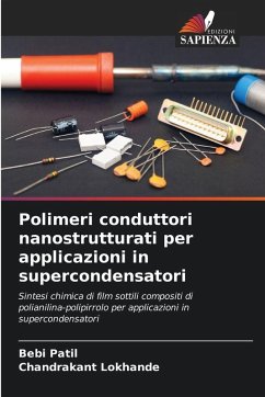 Polimeri conduttori nanostrutturati per applicazioni in supercondensatori - Patil, Bebi;Lokhande, Chandrakant Polimeri conduttori nanostrutturati per applicazioni in supercondensatori - Patil, Bebi;Lokhande, Chandrakant